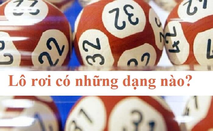 Lô rơi lâu nhất có những dạng nào